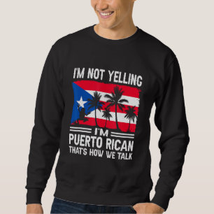 I m Not Yelling Puerto Rican Boricua Pride Frog So Sweatshirt