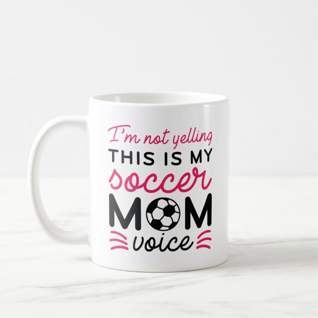 I’m Not Yelling This Is My Soccer Mum Voice Coffee Mug (Left)
