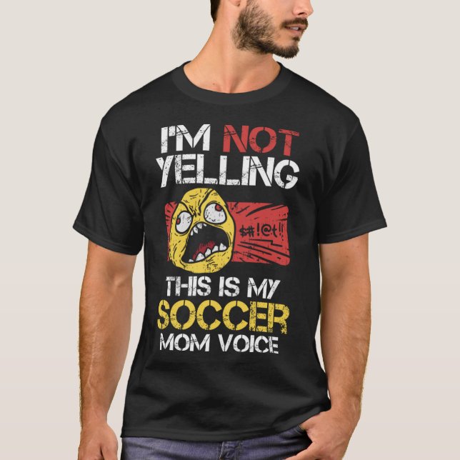 I m Not Yelling This Is My Soccer Mum Voice Mother T-Shirt (Front)