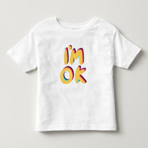 I’m OK – Positive Retro Typography Design Toddler T-Shirt