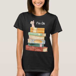 I´m Okay Book Reader Bookworm Saying T-Shirt