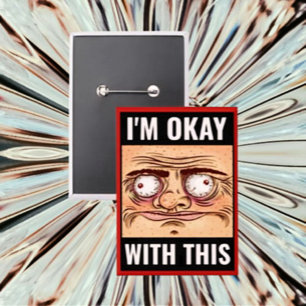 I’m Okay With This – Funny Cartoon Face Button