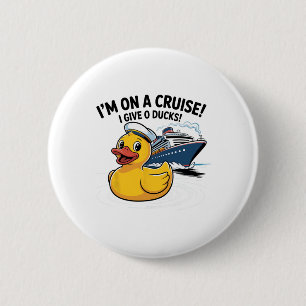 I’m On A Cruise I Give 0 Ducks Shirt – Funny Duck 6 Cm Round Badge