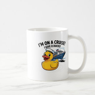 I’m On A Cruise I Give 0 Ducks Shirt – Funny Duck  Coffee Mug