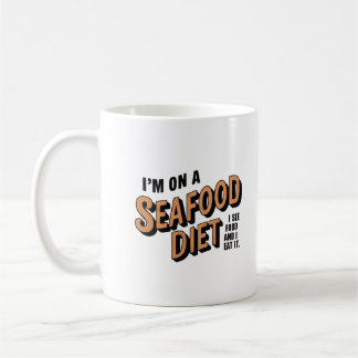 I’m on a seafood diet. I see food and I eat it, Coffee Mug