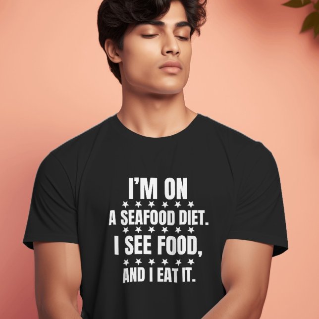 I’m On a Seafood Diet Quote Funny Sarcastic T-Shirt (Creator Uploaded)