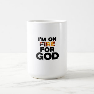 I’M ON FIRE FOR GOD. COFFEE MUG