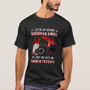 I m On My Second Guardian Angel My First One Quit T-Shirt