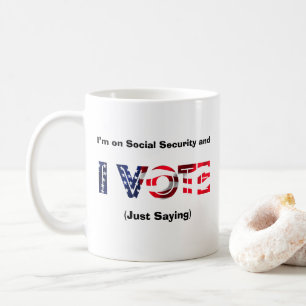 I’m on Social Security and I Vote Coffee Mug