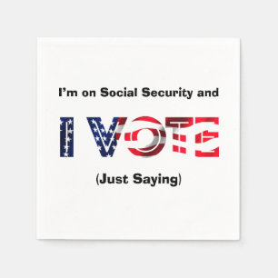 I’m on Social Security and I Vote Napkin