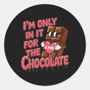 I’m Only For The Chocolate Funny Valentine's Day  Classic Round Sticker