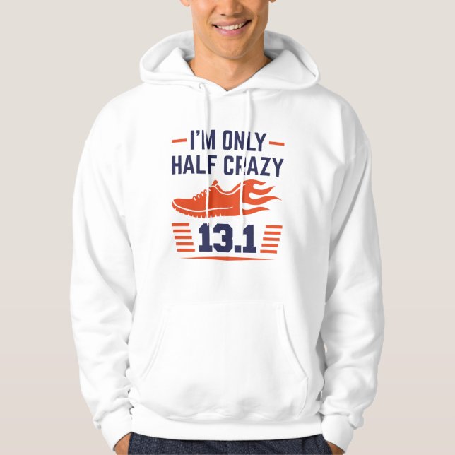 I’m Only Half Crazy Hoodie (Front)