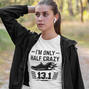 I’m Only Half Crazy T-Shirt