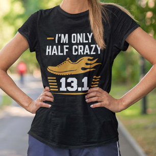 I’m Only Half Crazy T-Shirt