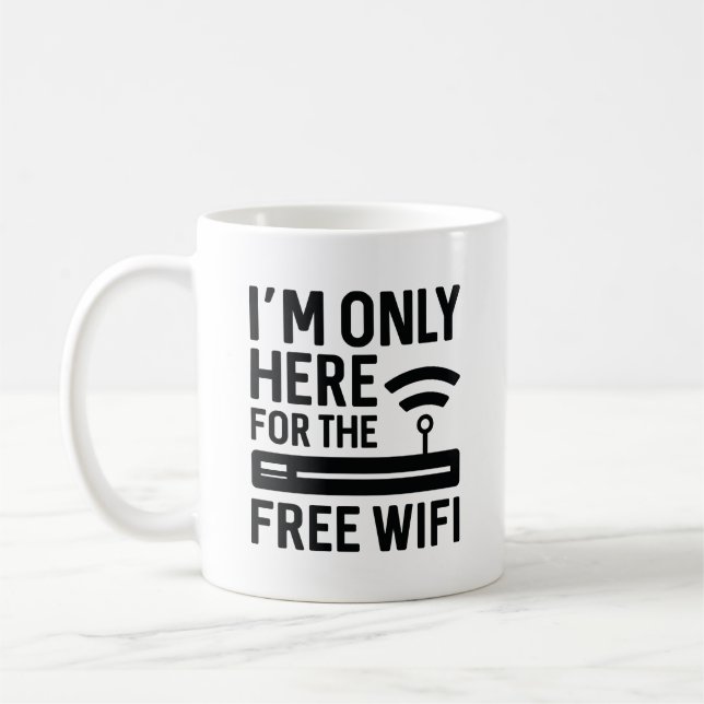 I’m Only Here For The Free Wifi Coffee Mug (Left)