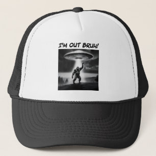 I’m Out Bruh! Bigfoot UFO Trucker Hat