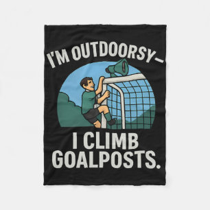 I’m Outdoorsy I Climb Goalposts Soccer Fan Novelty Fleece Blanket