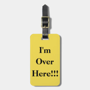 I’m over here! Luggage Tag