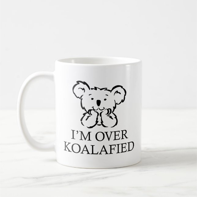 I’m Over Koalafied Coffee Mug (Left)