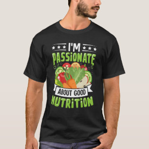 I m Passionate About Good Nutrition Dietician Nut T-Shirt