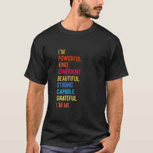 I m Powerful Kind Beautiful Strong Grateful I m Me T-Shirt