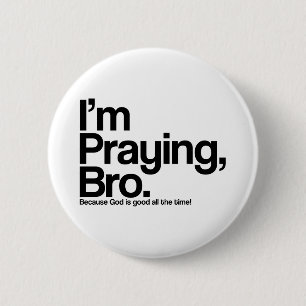 I’m Praying Bro Christian Pinback Button