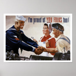 I’m Proud Of You Folks Too -- WWII Poster