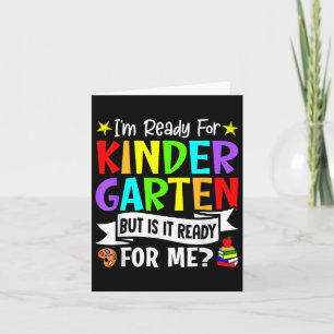 I’m Ready For Kindergarten But Is It Ready For Me_ Card