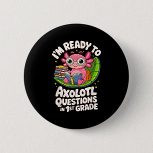 I’m Ready To Axolotl Questions Reading 1st Grade F 6 Cm Round Badge