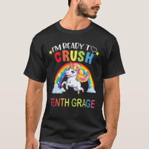 I m Ready To Crush 10th Grade Rainbow Unicorn Back T-Shirt