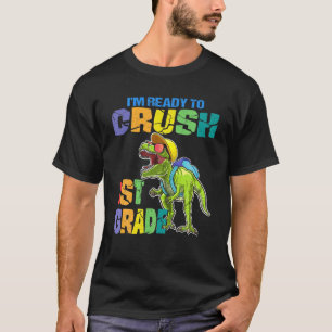 I’M Ready To Crush 1St Grade Dinosaur Back To Scho T-Shirt