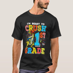 I M Ready To Crush 1st Grade Rex Dinosaur Back To T-Shirt