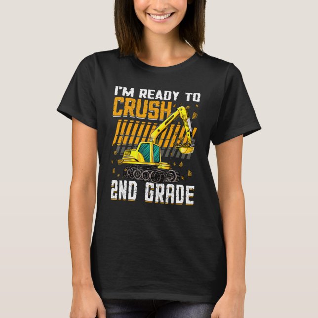 I m Ready To Crush 2nd Grade Construction Vehicle  T-Shirt (Front)