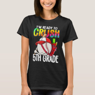 I m Ready To Crush 5th Grade Cutes Baseball Player T-Shirt