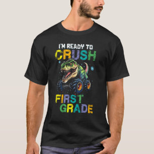 I m Ready To Crush First Grade Monster Truck Dinos T-Shirt