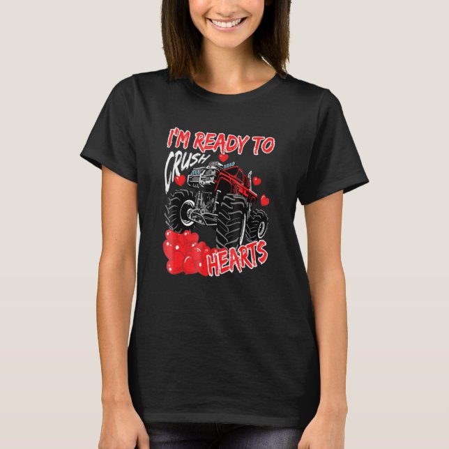 I M Ready To Crush Hearts  Monster Truck Valentine T-Shirt (Front)
