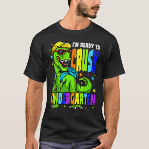I m Ready To Crush Kindergarten Back To School Din T-Shirt