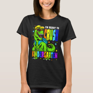 I m Ready To Crush Kindergarten Back To School Din T-Shirt