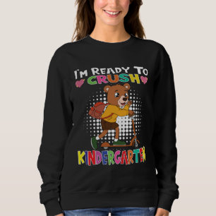 I m Ready To Crush Kindergarten Bear With Scooter Sweatshirt
