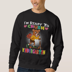 I m Ready To Crush Kindergarten Bear With Scooter Sweatshirt