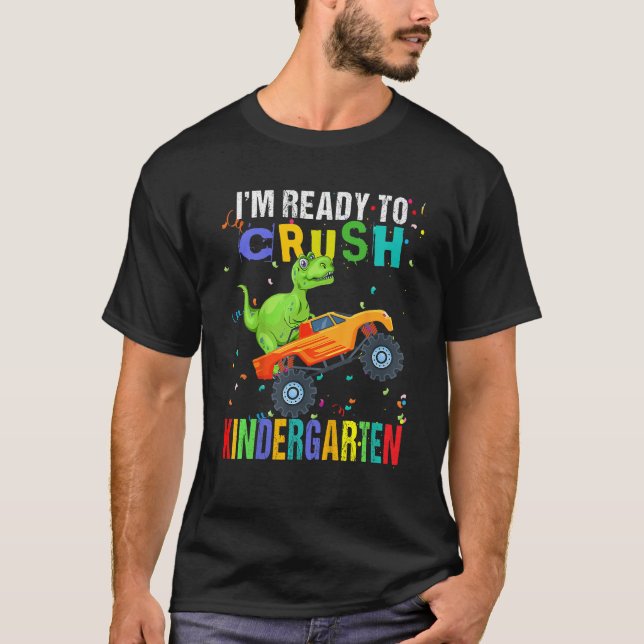 I m Ready To Crush Kindergarten Dinosaur Back To S T-Shirt (Front)