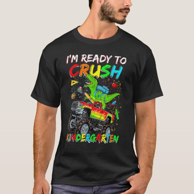 I m Ready To Crush Kindergarten Dinosaur Back To S T-Shirt (Front)