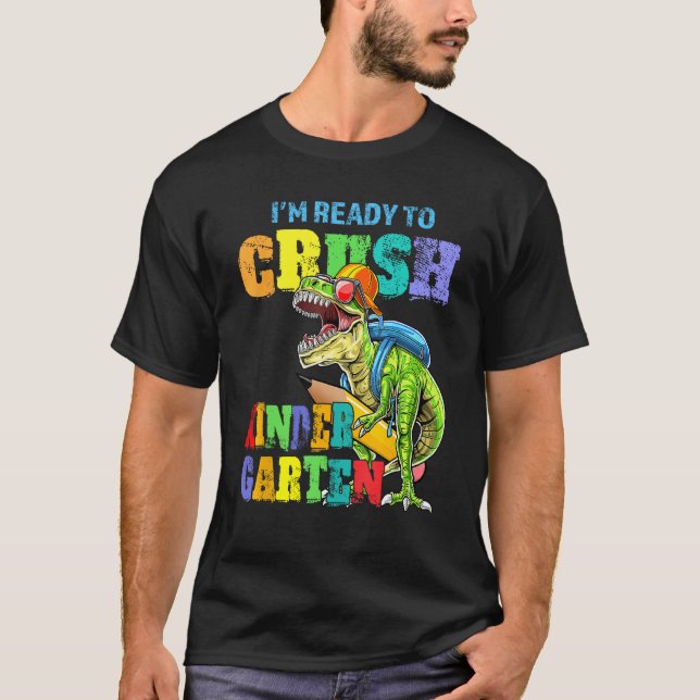 I m Ready To Crush Kindergarten Dinosaur Boys Back T-Shirt (Front)
