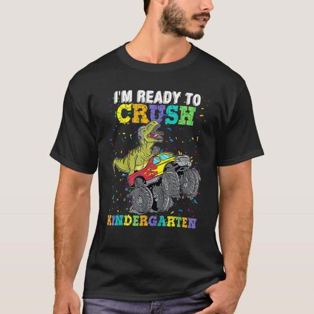 I m Ready To Crush Kindergarten Monster Truck Dino T-Shirt (Front)