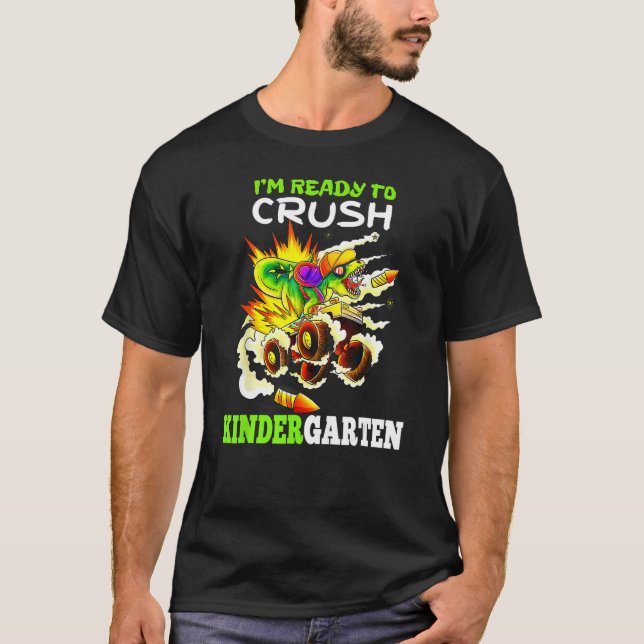 I m Ready To Crush Kindergarten Monster Truck Dino T-Shirt (Front)