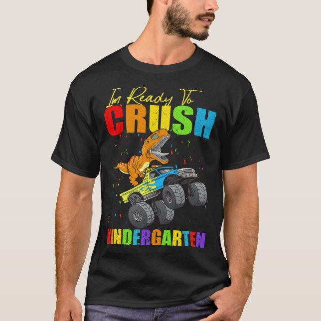 I m Ready To Crush Kindergarten Monster Truck Dino T-Shirt (Front)