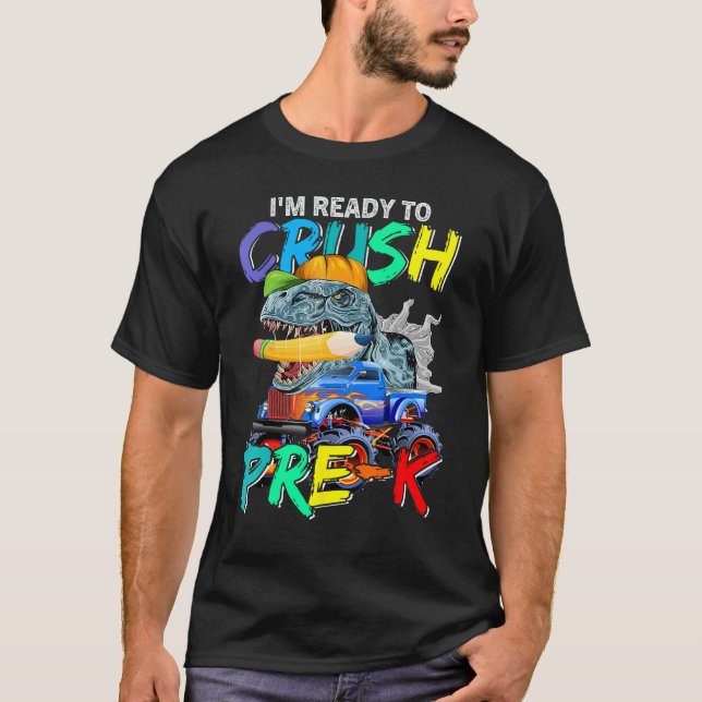 I m Ready To Crush Pre K Monster Truck Dinosaur Bo T-Shirt (Front)