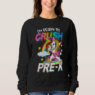 I m Ready To Crush Pre K Unicorn Back To School Sweatshirt