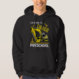 I m Ready To Crush Preschool Excavator Back To Sch Hoodie