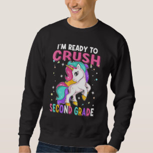 I m Ready To Crush Second Grade Unicorn Back To Sc Sweatshirt